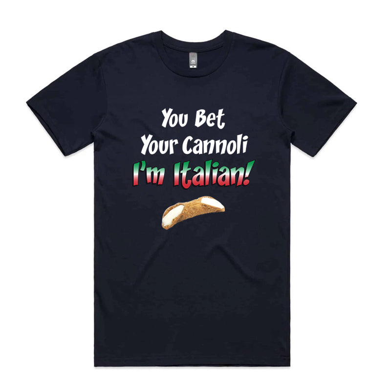 You Bet Your Cannoli, I'm Italian T-Shirt