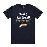 You Bet Your Cannoli, I'm Italian T-Shirt