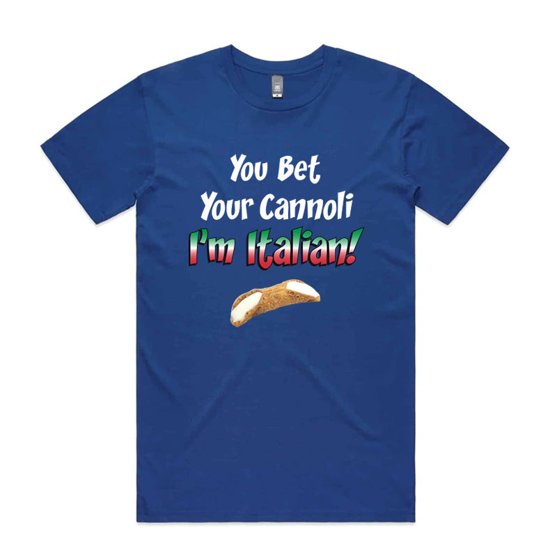 You Bet Your Cannoli, I'm Italian T-Shirt