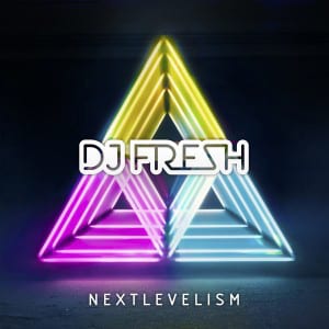 DJ FRESH - NEXTLEVELISM