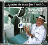 RENZO ARBORE AND FRIENDS - E PENSARE CHE DOVEVO FARE IL DENTISTA - 2 CD
