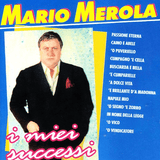 MARIO MEROLA - I MIEI SUCCESSI