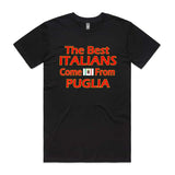 Best Italian come from Puglia T-Shirt