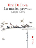 ERRI DE LUCA LA MUSICA PROVATA. IL FILM. I