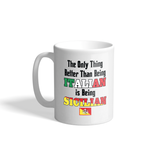 THE ONLY THING BETTER THAN BEING ITALIAN IS BEING SICILIAN MUG